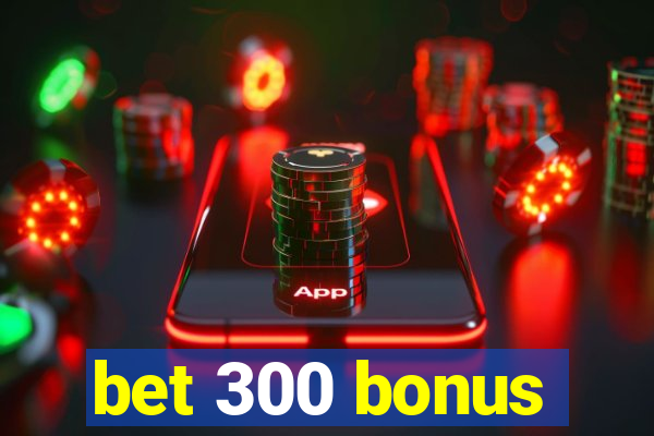 bet 300 bonus